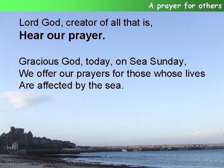 A prayer for others Lord God, creator of all that is, Hear our prayer.