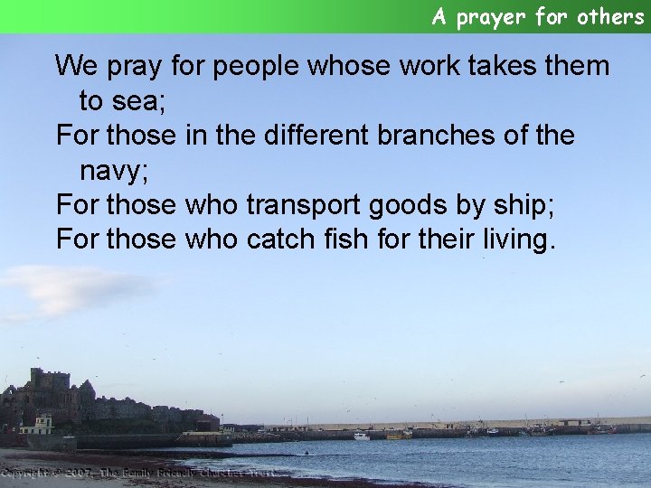 A prayer for others We pray for people whose work takes them to sea;