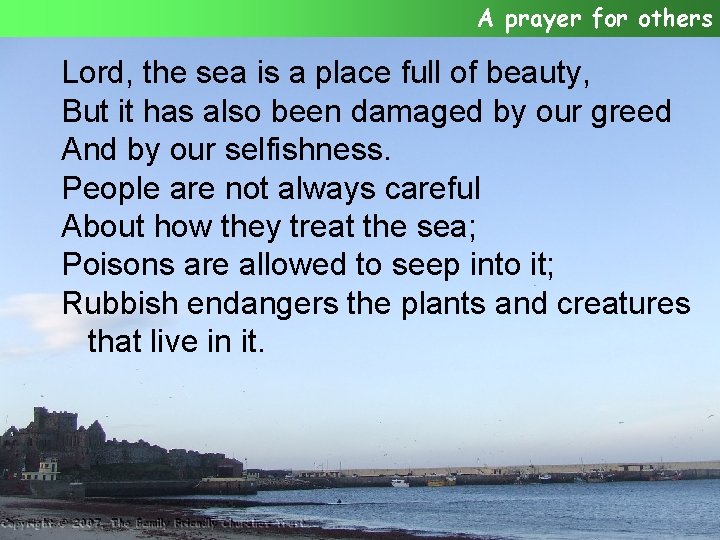 A prayer for others Lord, the sea is a place full of beauty, But