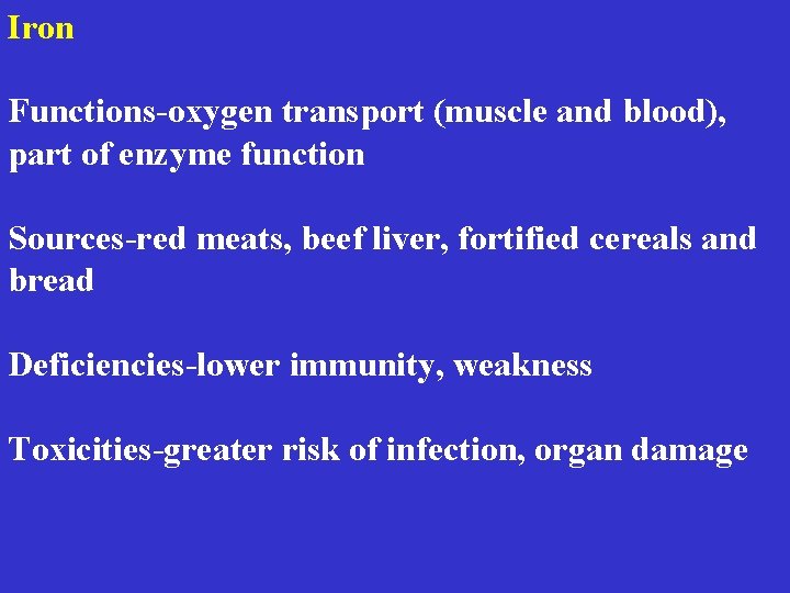 Iron Functions-oxygen transport (muscle and blood), part of enzyme function Sources-red meats, beef liver,