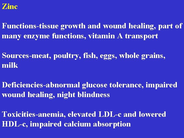 Zinc Functions-tissue growth and wound healing, part of many enzyme functions, vitamin A transport