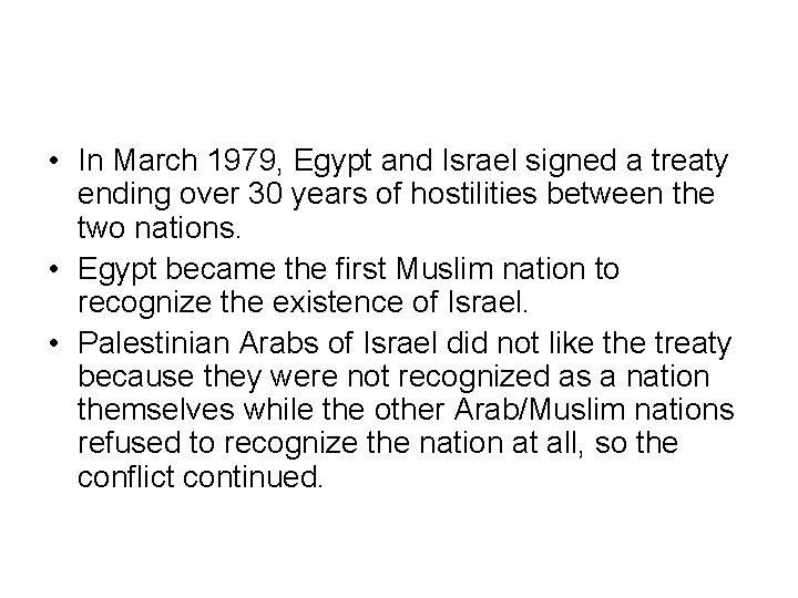  • In March 1979, Egypt and Israel signed a treaty ending over 30