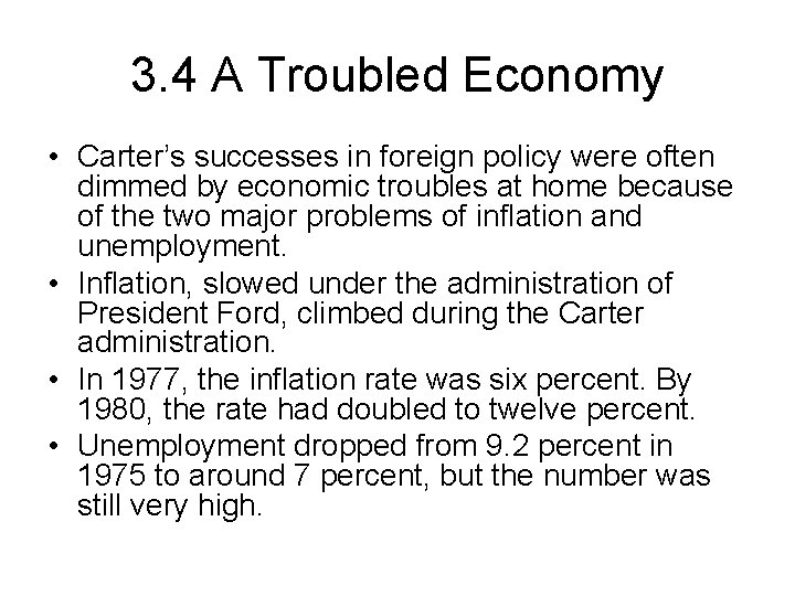 3. 4 A Troubled Economy • Carter’s successes in foreign policy were often dimmed