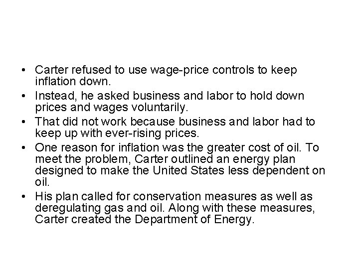  • Carter refused to use wage-price controls to keep inflation down. • Instead,