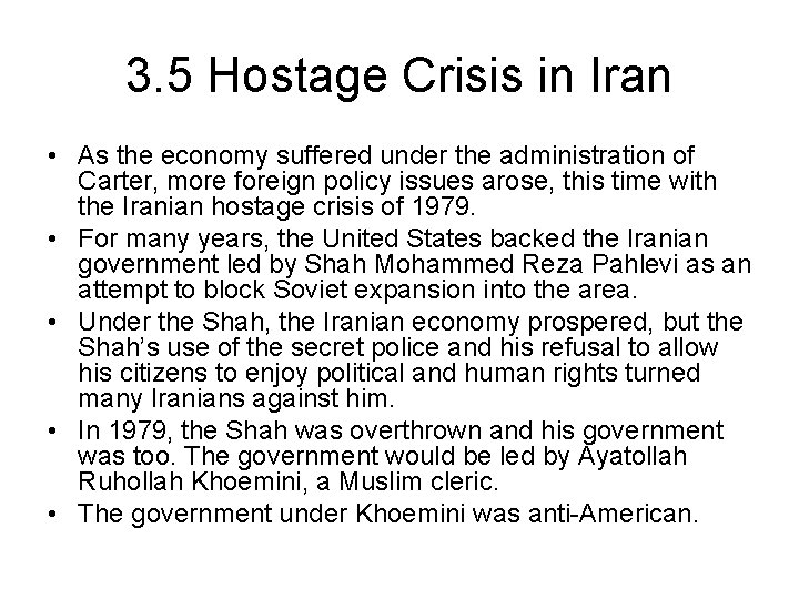 3. 5 Hostage Crisis in Iran • As the economy suffered under the administration