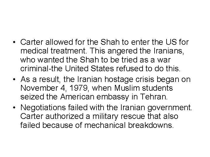  • Carter allowed for the Shah to enter the US for medical treatment.