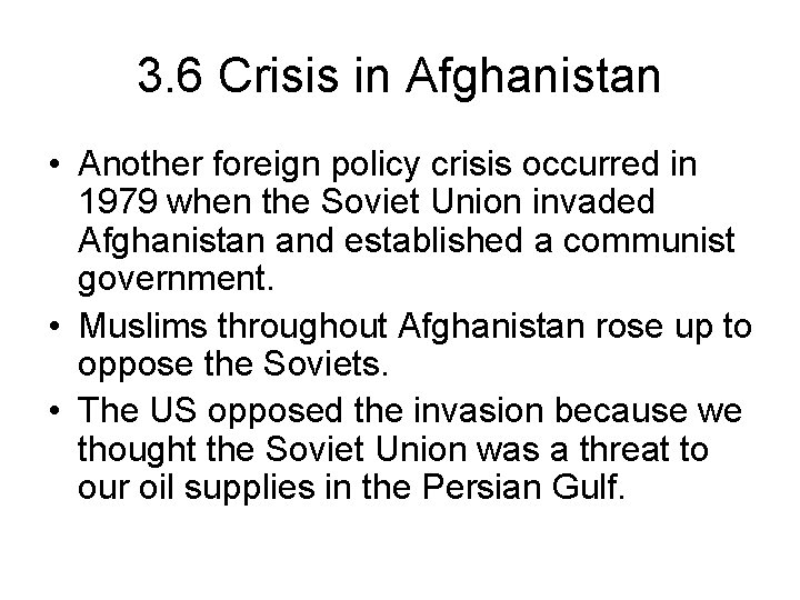 3. 6 Crisis in Afghanistan • Another foreign policy crisis occurred in 1979 when