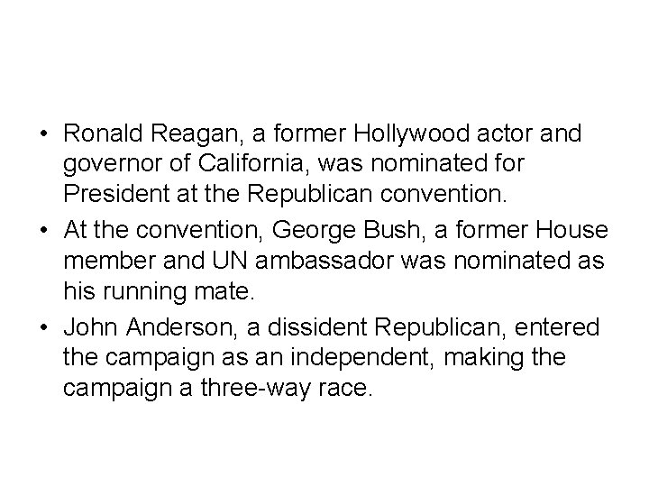  • Ronald Reagan, a former Hollywood actor and governor of California, was nominated