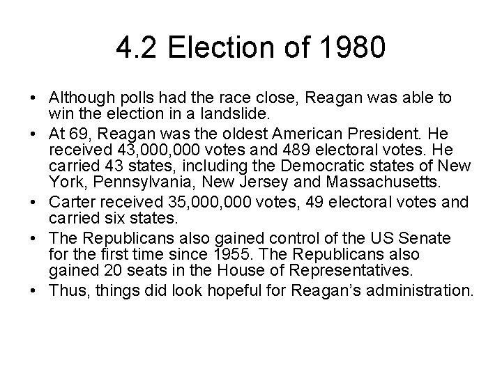 4. 2 Election of 1980 • Although polls had the race close, Reagan was