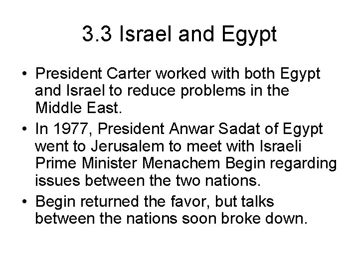 3. 3 Israel and Egypt • President Carter worked with both Egypt and Israel