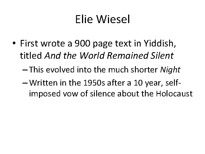Elie Wiesel • First wrote a 900 page text in Yiddish, titled And the Elie Wiesel • First wrote a 900 page text in Yiddish, titled And the