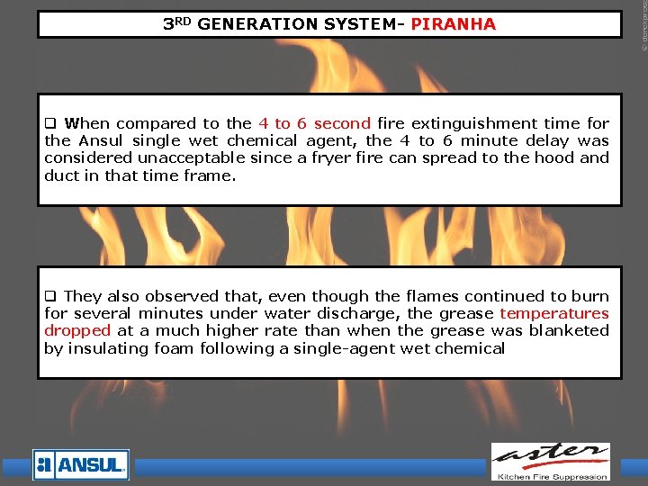 3 RD GENERATION SYSTEM- PIRANHA q When compared to the 4 to 6 second