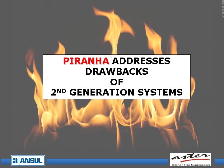 PIRANHA ADDRESSES DRAWBACKS OF 2 ND GENERATION SYSTEMS 