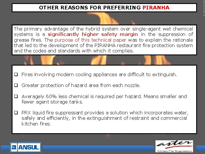 OTHER REASONS FOR PREFERRING PIRANHA The primary advantage of the hybrid system over single-agent