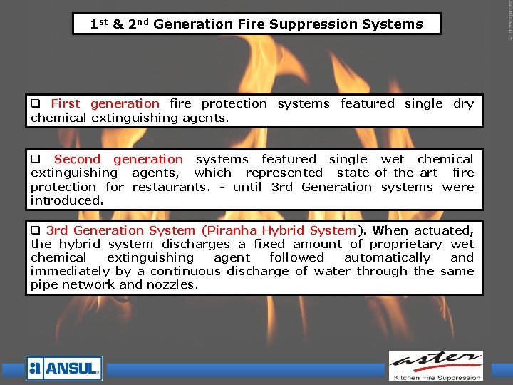 1 st & 2 nd Generation Fire Suppression Systems q First generation fire protection