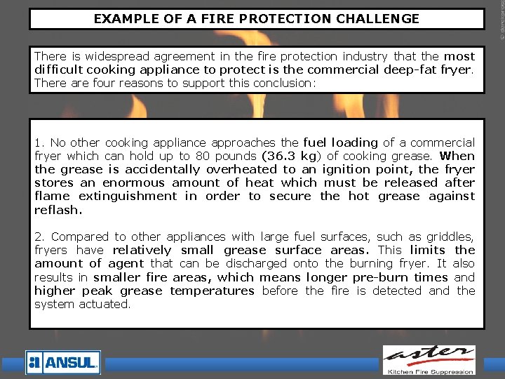 EXAMPLE OF A FIRE PROTECTION CHALLENGE There is widespread agreement in the fire protection