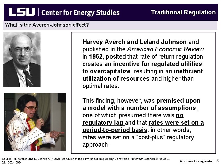Center for Energy Studies Traditional Regulation What is the Averch-Johnson effect? Harvey Averch and