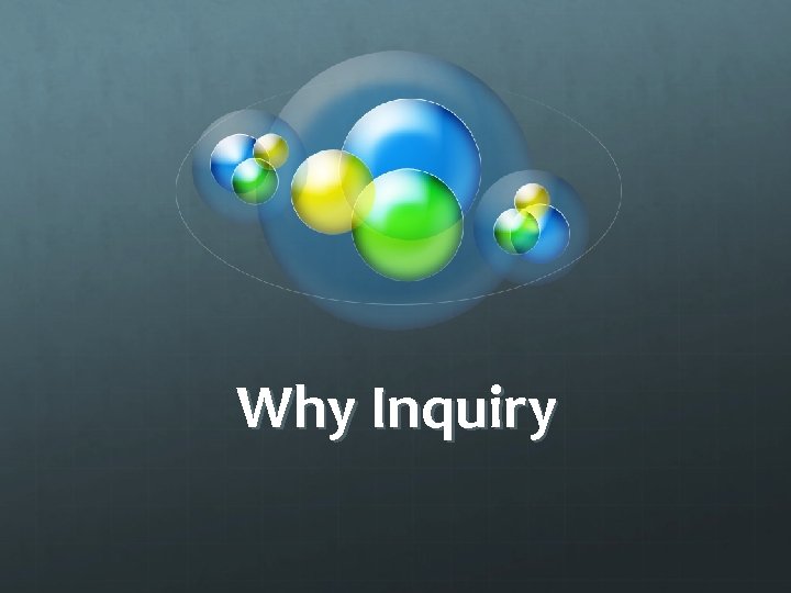 Why Inquiry 