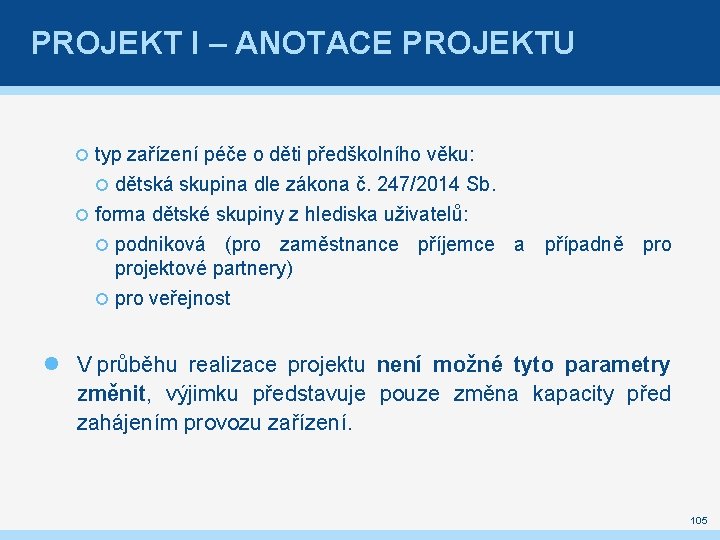 PROJEKT I – ANOTACE PROJEKTU typ zařízení péče o děti předškolního věku: dětská skupina