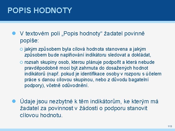 POPIS HODNOTY V textovém poli „Popis hodnoty“ žadatel povinně popíše: jakým způsobem byla cílová