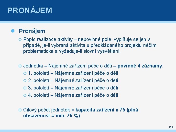 PRONÁJEM Pronájem Popis realizace aktivity – nepovinné pole, vyplňuje se jen v případě, je-li