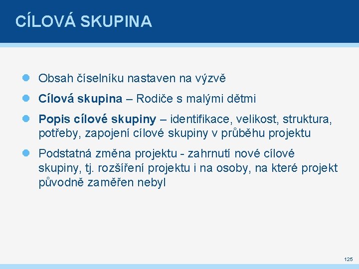 CÍLOVÁ SKUPINA Obsah číselníku nastaven na výzvě Cílová skupina – Rodiče s malými dětmi