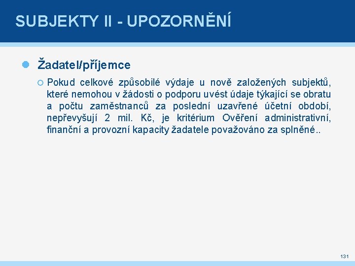 SUBJEKTY II - UPOZORNĚNÍ Žadatel/příjemce Pokud celkové způsobilé výdaje u nově založených subjektů, které