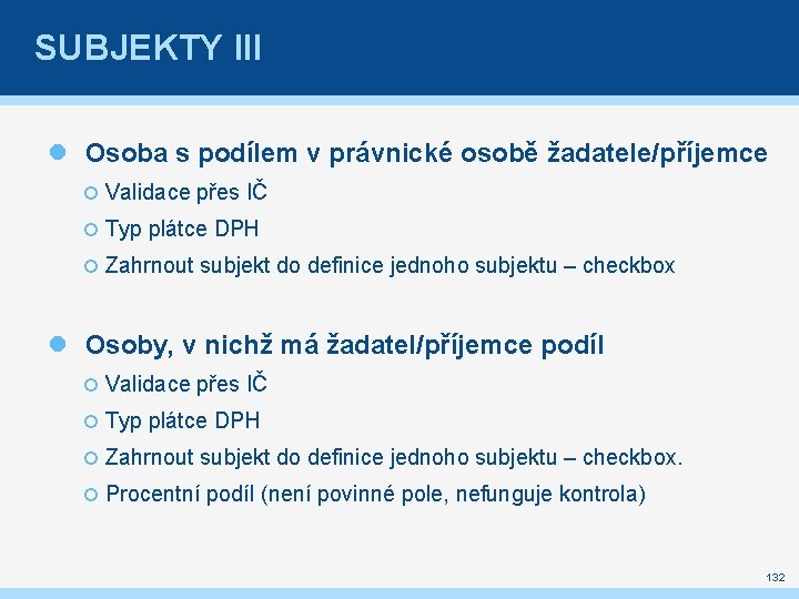 SUBJEKTY III Osoba s podílem v právnické osobě žadatele/příjemce Validace přes IČ Typ plátce