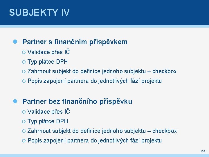 SUBJEKTY IV Partner s finančním příspěvkem Validace přes IČ Typ plátce DPH Zahrnout subjekt