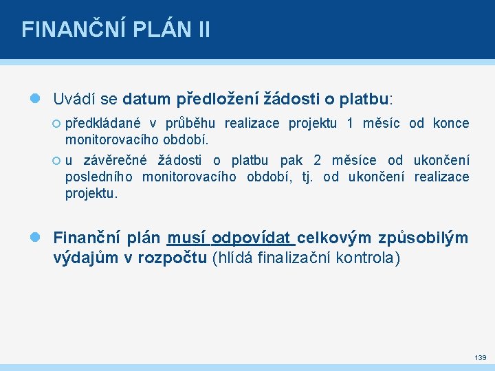 FINANČNÍ PLÁN II Uvádí se datum předložení žádosti o platbu: předkládané v průběhu realizace