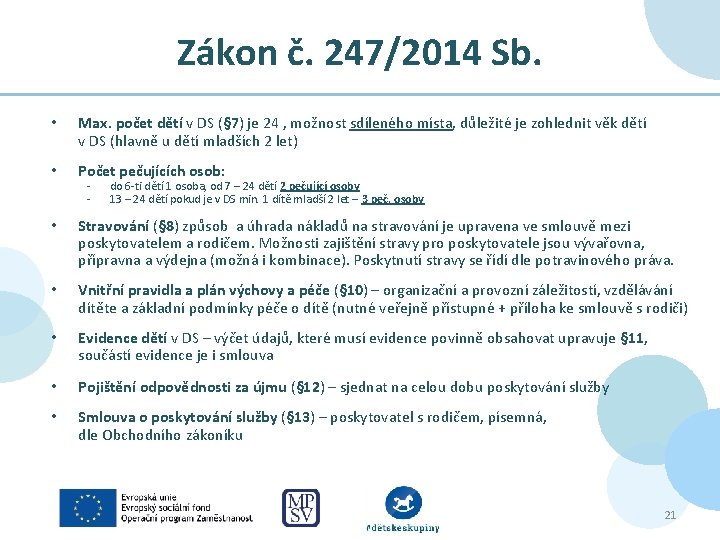 Zákon č. 247/2014 Sb. • Max. počet dětí v DS (§ 7) je 24