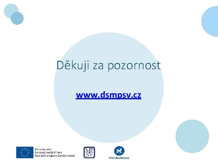 Děkuji za pozornost www. dsmpsv. cz 