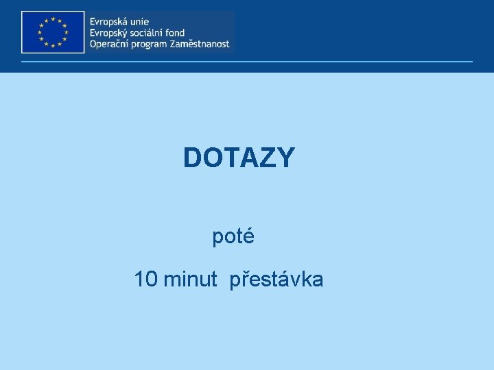 DOTAZY poté 10 minut přestávka 