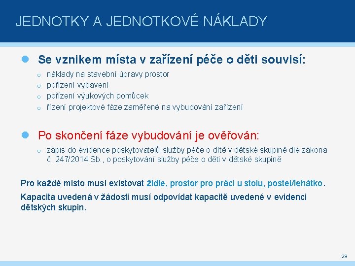 JEDNOTKY A JEDNOTKOVÉ NÁKLADY Se vznikem místa v zařízení péče o děti souvisí: náklady