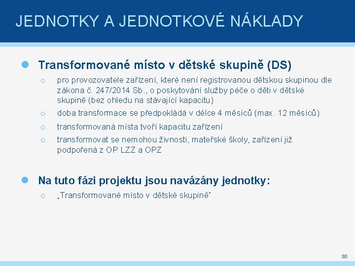 JEDNOTKY A JEDNOTKOVÉ NÁKLADY Transformované místo v dětské skupině (DS) o provozovatele zařízení, které