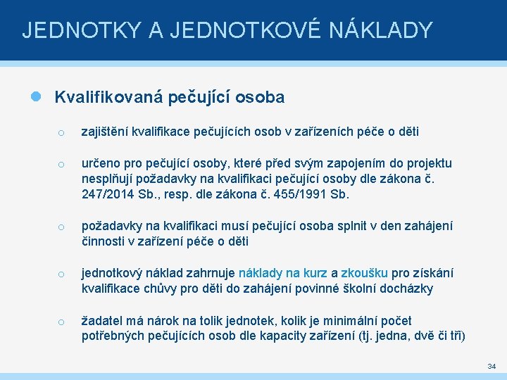 JEDNOTKY A JEDNOTKOVÉ NÁKLADY Kvalifikovaná pečující osoba o zajištění kvalifikace pečujících osob v zařízeních