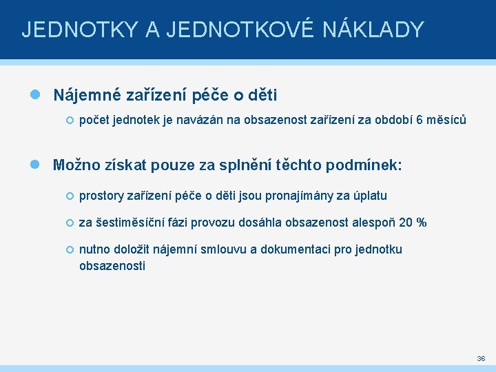 JEDNOTKY A JEDNOTKOVÉ NÁKLADY Nájemné zařízení péče o děti počet jednotek je navázán na