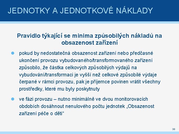 JEDNOTKY A JEDNOTKOVÉ NÁKLADY Pravidlo týkající se minima způsobilých nákladů na obsazenost zařízení pokud