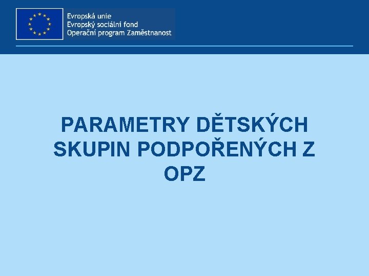 PARAMETRY DĚTSKÝCH SKUPIN PODPOŘENÝCH Z OPZ 