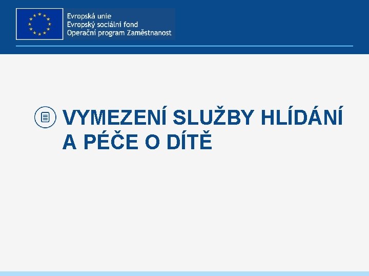 VYMEZENÍ SLUŽBY HLÍDÁNÍ A PÉČE O DÍTĚ 