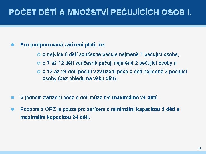 POČET DĚTÍ A MNOŽSTVÍ PEČUJÍCÍCH OSOB I. Pro podporovaná zařízení platí, že: o nejvíce