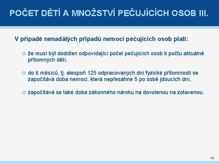 POČET DĚTÍ A MNOŽSTVÍ PEČUJÍCÍCH OSOB III. V případě nenadálých případů nemoci pečujících osob