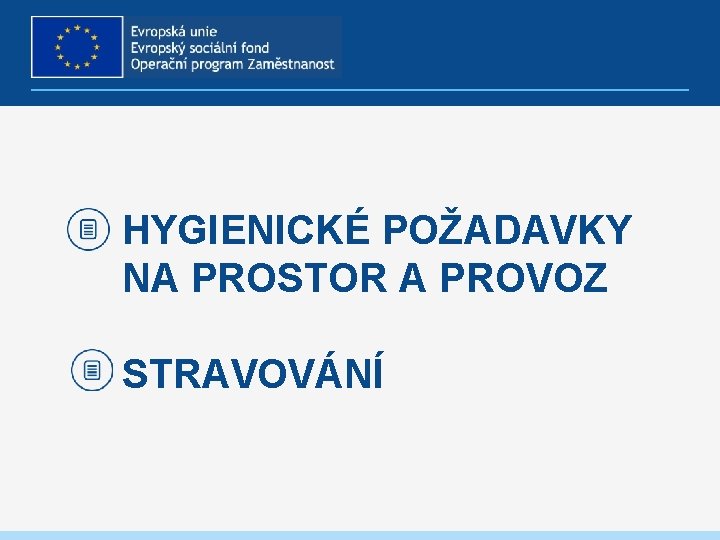 HYGIENICKÉ POŽADAVKY NA PROSTOR A PROVOZ STRAVOVÁNÍ 