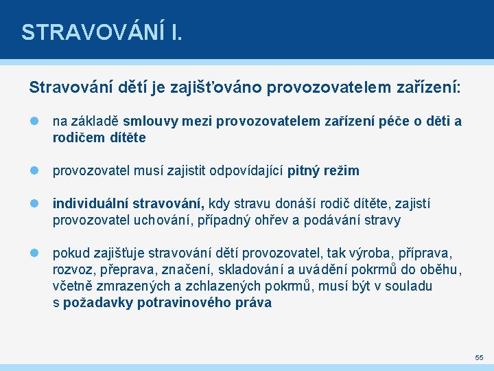 STRAVOVÁNÍ I. Stravování dětí je zajišťováno provozovatelem zařízení: na základě smlouvy mezi provozovatelem zařízení