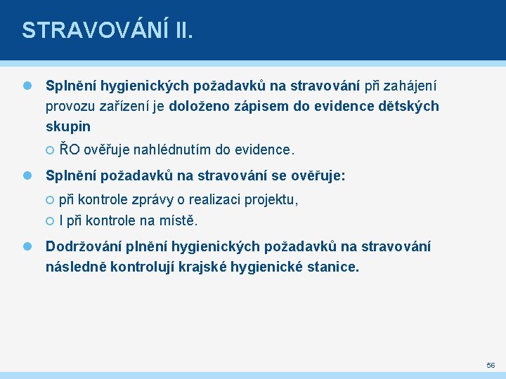 STRAVOVÁNÍ II. Splnění hygienických požadavků na stravování při zahájení provozu zařízení je doloženo zápisem