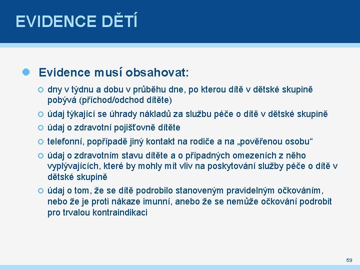 EVIDENCE DĚTÍ Evidence musí obsahovat: dny v týdnu a dobu v průběhu dne, po