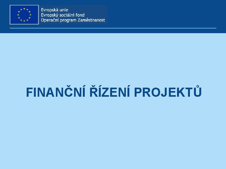 FINANČNÍ ŘÍZENÍ PROJEKTŮ 