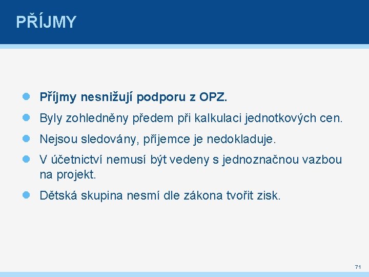 PŘÍJMY Příjmy nesnižují podporu z OPZ. Byly zohledněny předem při kalkulaci jednotkových cen. Nejsou