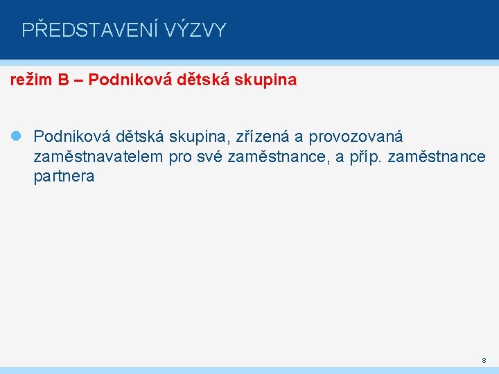 PŘEDSTAVENÍ VÝZVY režim B – Podniková dětská skupina, zřízená a provozovaná zaměstnavatelem pro své