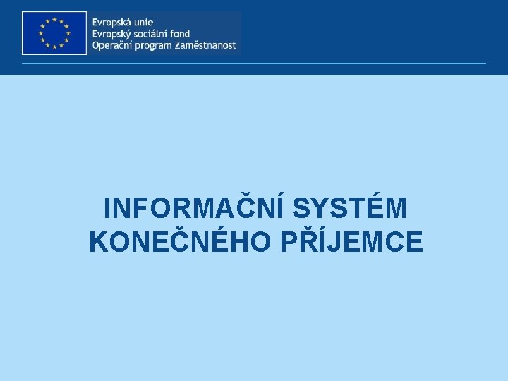 INFORMAČNÍ SYSTÉM KONEČNÉHO PŘÍJEMCE 